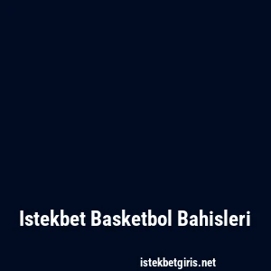 Istekbet Basketbol Bahisleri