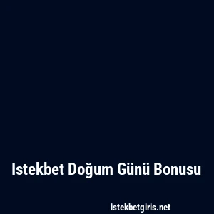 Istekbet Doğum Günü Bonusu
