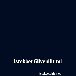 Istekbet Güvenilir mi